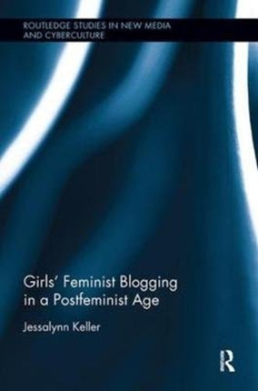 Girls Feminist Blogging in a Postfeminist Age