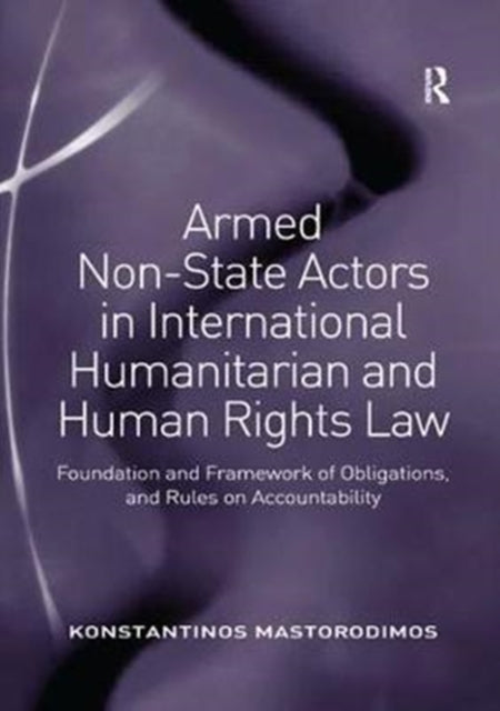 Armed NonState Actors in International Humanitarian and Human Rights Law Foundation and Framework of Obligations and Rules on Accountability