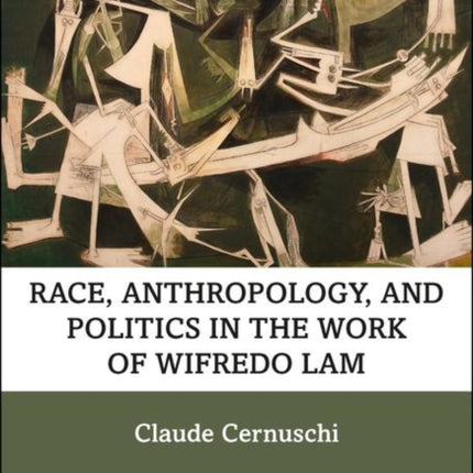 Race, Anthropology, and Politics in the Work of Wifredo Lam