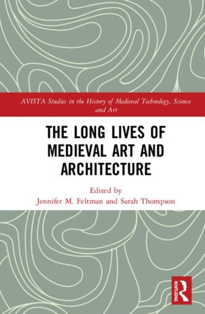 The Long Lives of Medieval Art and Architecture