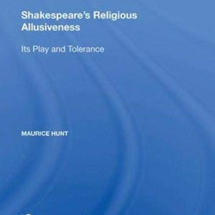 Shakespeares Religious Allusiveness Its Play and