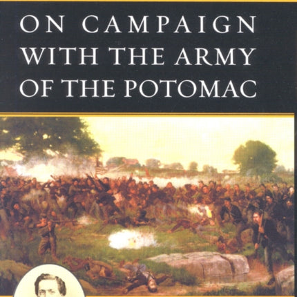 On Campaign with the Army of the Potomac: The Civil War Journal of Therodore Ayrault Dodge