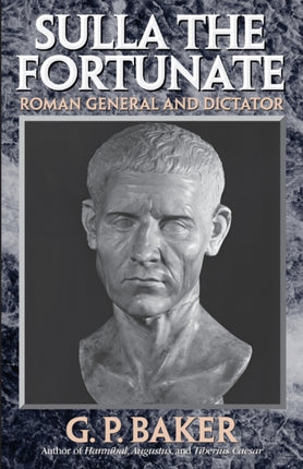 Sulla the Fortunate Roman General and Dictator