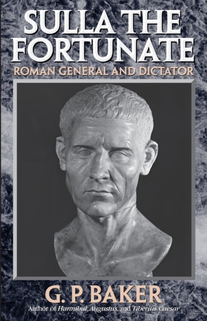 Sulla the Fortunate Roman General and Dictator