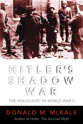 Hitlers Shadow War The Holocaust and World War II
