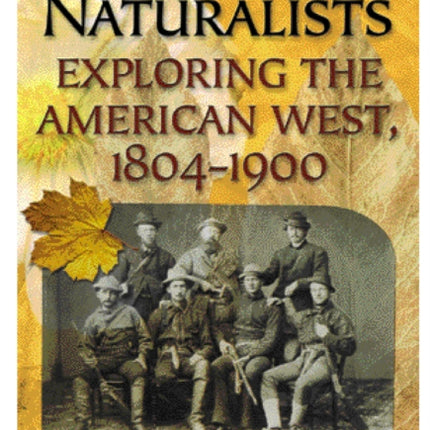 Early American Naturalists: Exploring the American West, 1804-1900