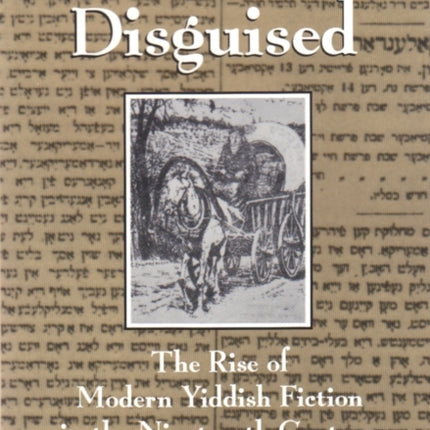 A Traveler Disguised  The Rise of Modern Yiddish Fiction in the Nineteenth Century