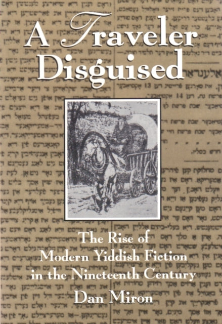 A Traveler Disguised  The Rise of Modern Yiddish Fiction in the Nineteenth Century