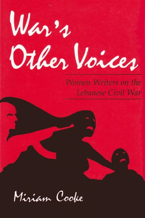 Wars Other Voices  Women Writers on the Lebanese Civil War