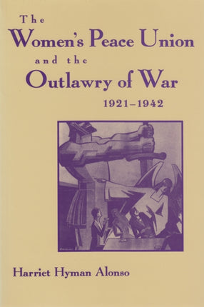 The Womens Peace Union and the Outlawry of War 19211942