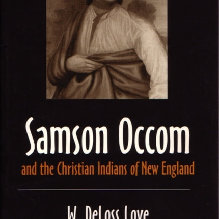 Samson Occom and the Christian Indians of New England