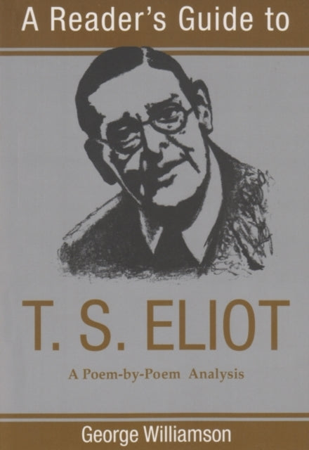 A Readers Guide to TS Eliot A Poem by Poem Analysis Readers Guide Series