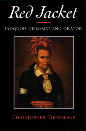 Red Jacket  Iroquois Diplomat and Orator