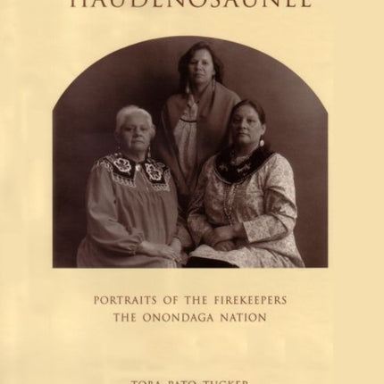 Haudenosaunee: Portraits of the Firekeepers, the Onondaga Nation