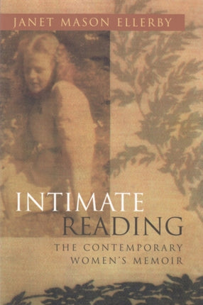 Intimate Reading: The Contemporary Women’s Memoir