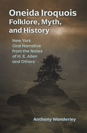 Oneida Iroquois Folklore Myth and History  New
