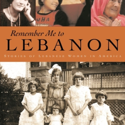 Remember Me To Lebanon: Stories of Lebanese Women in America