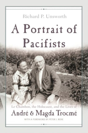 A Portrait of Pacifists: Le Chambon the Holocaust and the Lives of André and Magda Trocmé