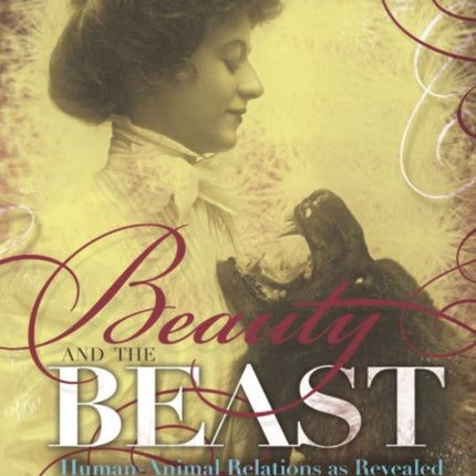 Beauty and the Beast: Human-Animal Relations as Revealed in Real Photo Postcards, 1905–1935