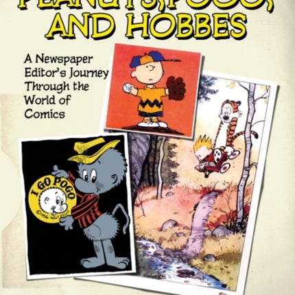 Peanuts, Pogo and Hobbes: A Newspaper Editor's Journey through the World of Comics