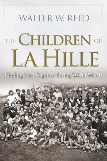 The Children of La Hille  Eluding Nazi Capture during World War II