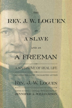 The Rev. J. W. Loguen as a Slave and as a Freem