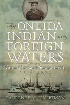 An Oneida Indian in Foreign Waters: The Life of Chief Chapman Scanandoah, 1870-1953