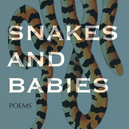 Snakes and Babies: Poems