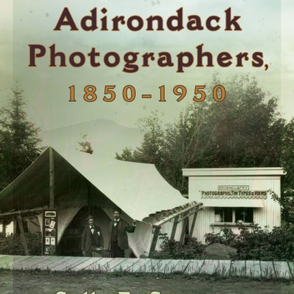 Adirondack Photographers, 1850-1950