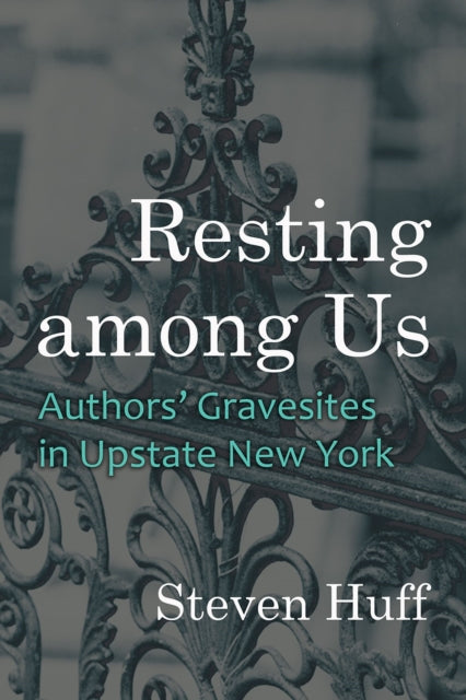 Resting among Us: Authors’ Gravesites in Upstate New York