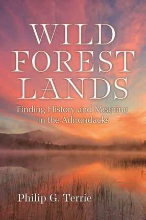 Wild Forest Lands  Finding History and Meaning in the Adirondacks