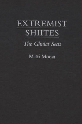 Extremist Shi'ites: The Ghulat Sects