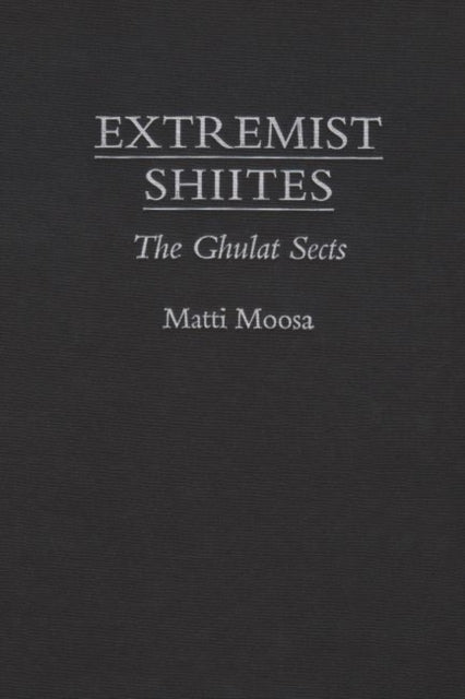 Extremist Shi'ites: The Ghulat Sects