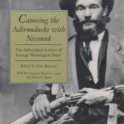 Canoeing the Adirondacks with Nessmuk: The Adirondack Letters of George Washington Sears