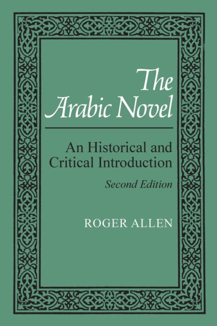 The Arabic Novel: An Historical and Critical Introduction