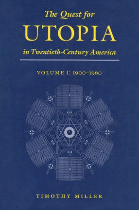 The Quest for Utopia in TwentiethCentury America Volume I