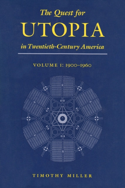 The Quest for Utopia in TwentiethCentury America Volume I