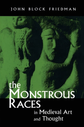 The Monstrous Races in Medieval Art and Thought