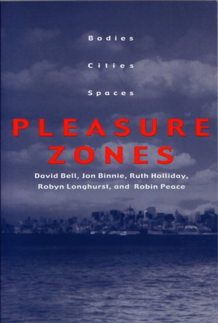 Pleasure Zones  Bodies Cities Spaces