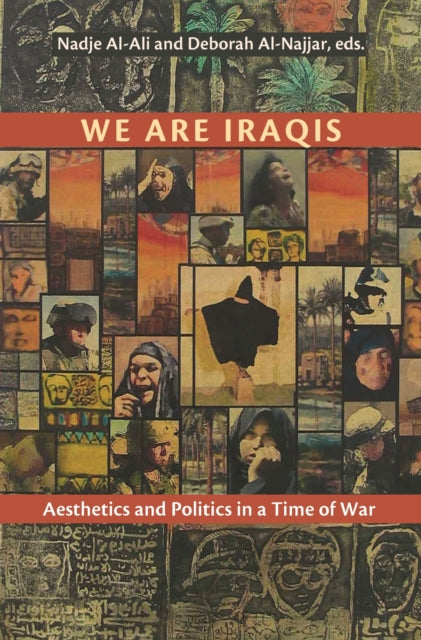 We Are Iraqis  Aesthetics and Politics in a Time of War