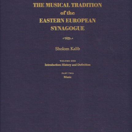 Musical Tradition of the Eastern European Synago  Volume 1 History and Definition