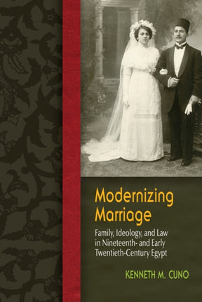 Modernizing Marriage  Family Ideology and Law in Nineteenth and Early TwentiethCentury Egypt