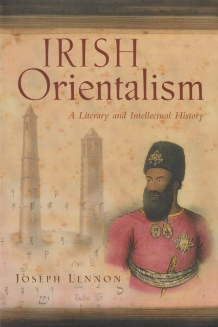 Irish Orientalism  A Literary and Intellectual History