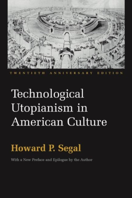 Technological Utopianism in American Culture: Twentieth Anniversary Edition