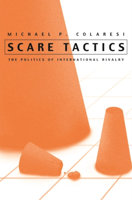 Scare Tactics  The Politics of International Rivalry