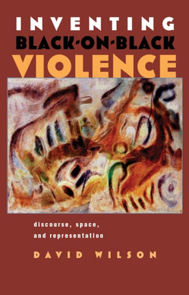 Inventing BlackonBlack Violence
