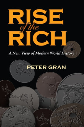 Rise of the Rich  A New View of Modern World History