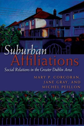 Suburban Affiliations: Social Relations in the Greater Dublin Area