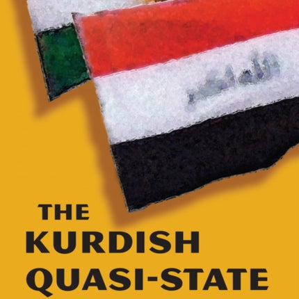 The Kurdish QuasiState  Development and Dependency in PostGulf War Iraq