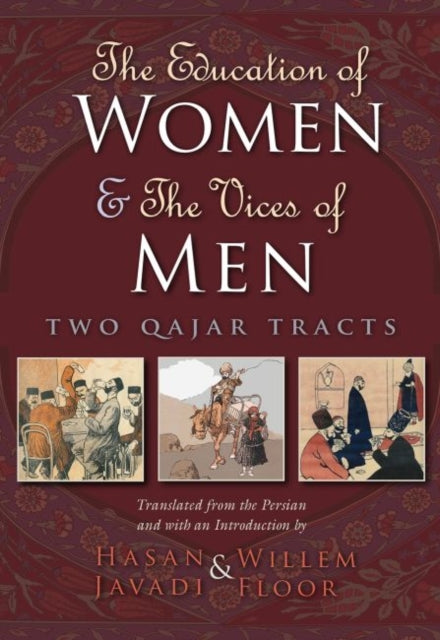 The Education of Women and The Vices of Men: Two Qajar Tracts